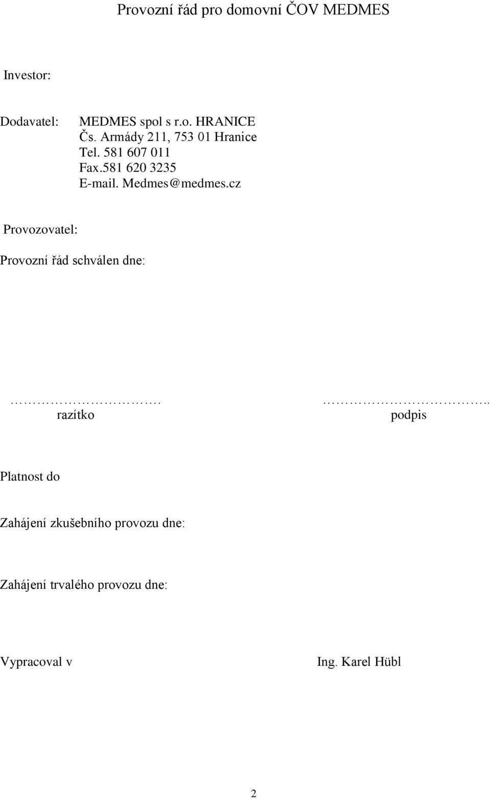 cz Provozovatel: Provozní řád schválen dne:. razítko.