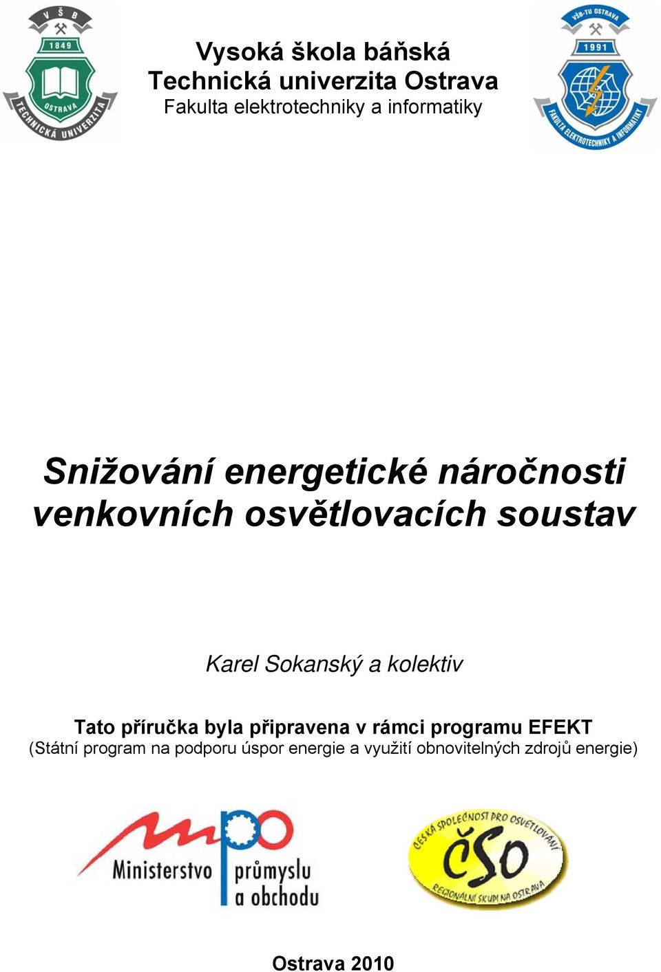 Karel Sokanský a kolektiv Tato příručka byla připravena v rámci programu EFEKT