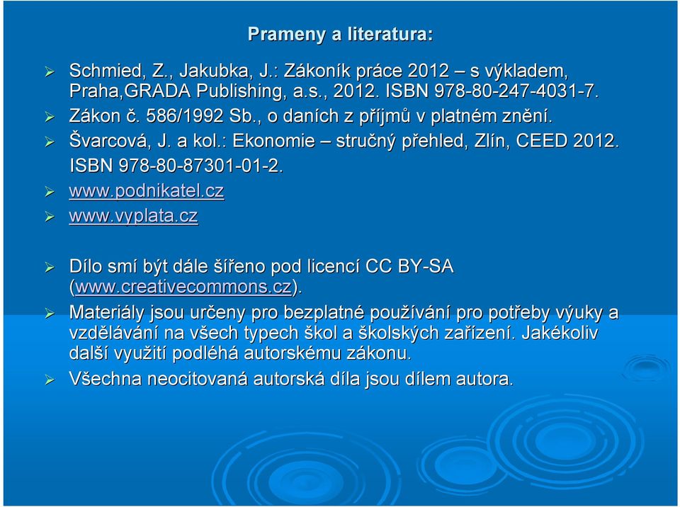 cz www.vyplata.cz Dílo smí být dále d šířeno pod licencí CC BY-SA (www. www.creativecommons.cz).