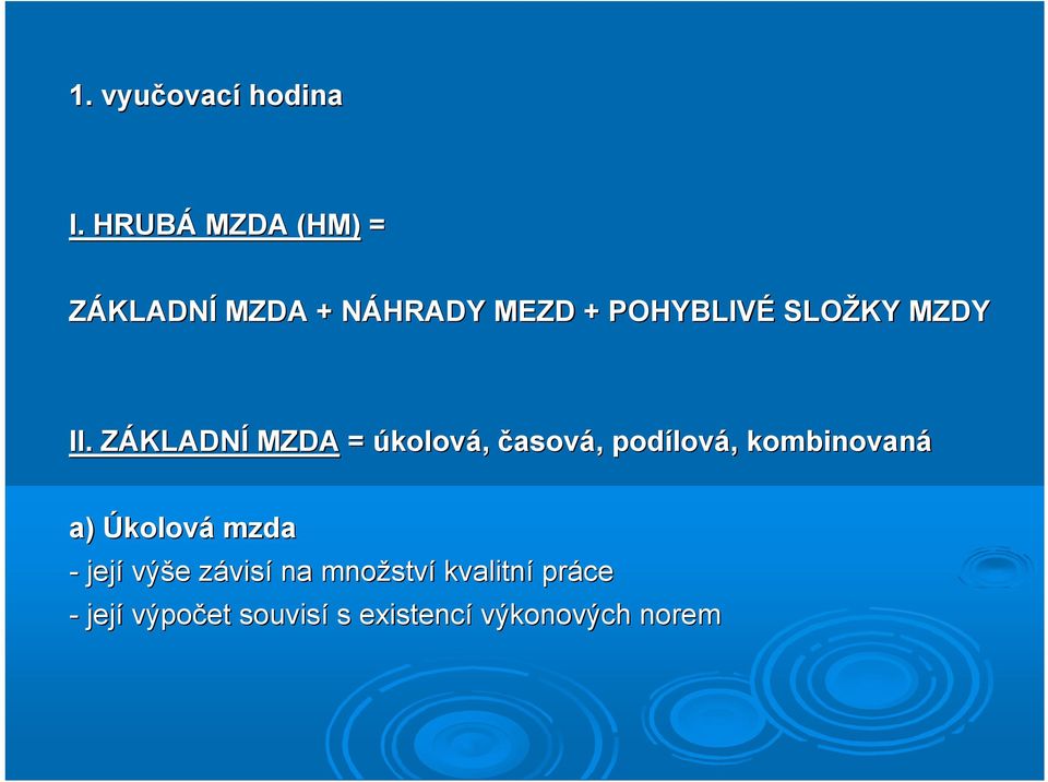 II. ZÁKLADNZ KLADNÍ MZDA = úkolová, časová,, podílov lová,, kombinovaná a)