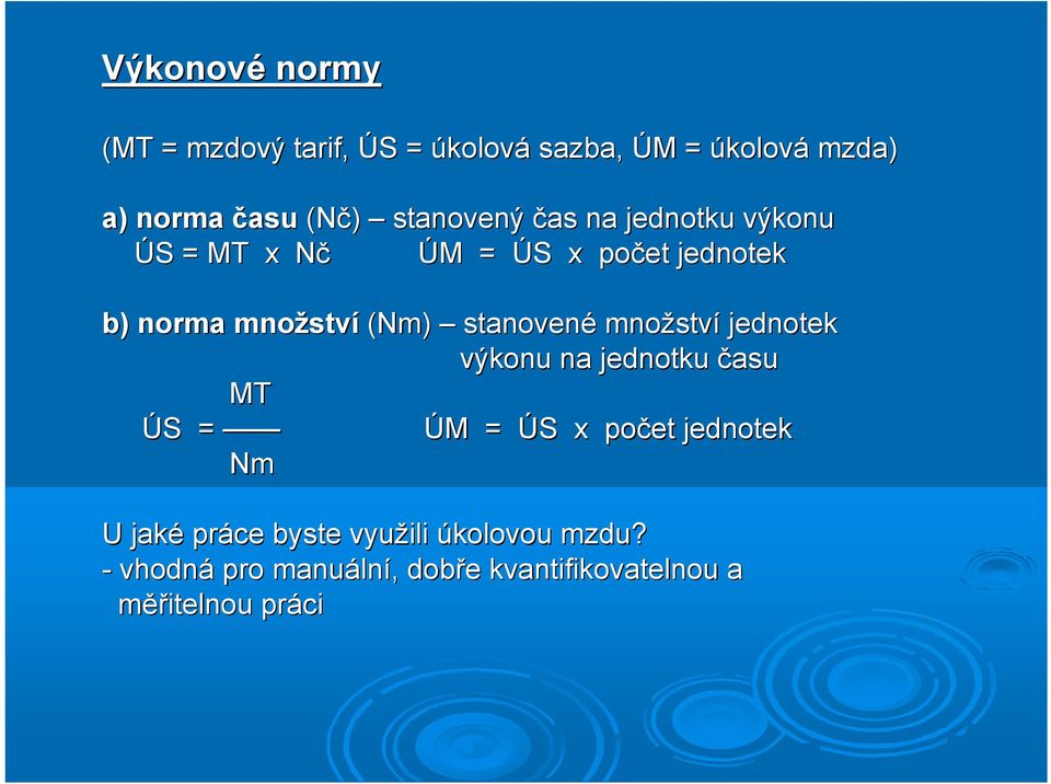 stanovené množstv ství jednotek výkonu na jednotku času MT ÚS S = ÚM M = ÚS S x počet jednotek Nm U