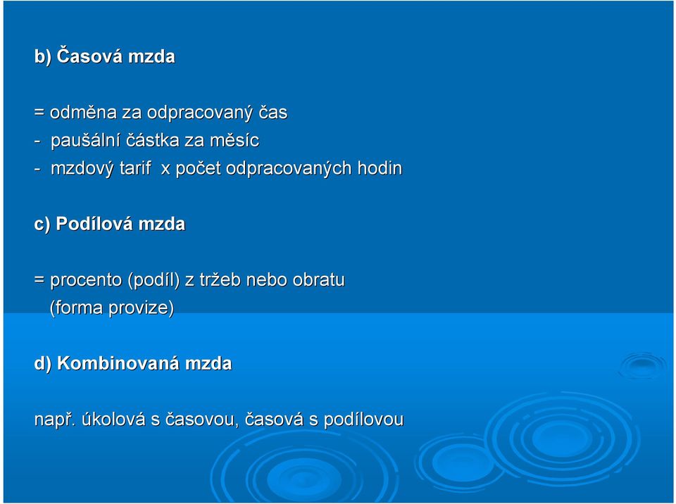 lová mzda = procento (podíl) z tržeb nebo obratu (forma provize)