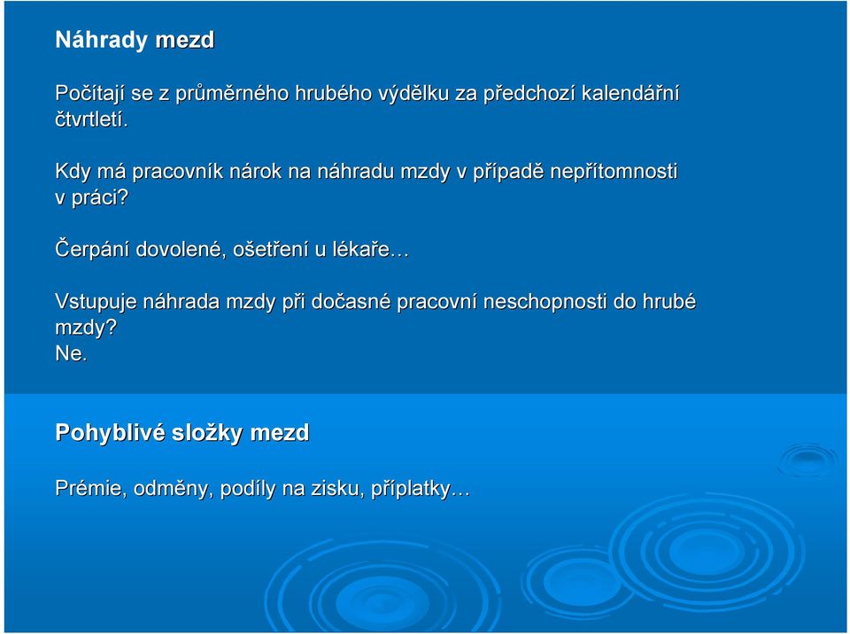 Čerpání dovolené,, ošeto etření u lékal kaře Vstupuje náhrada n mzdy při p i dočasn asné pracovní