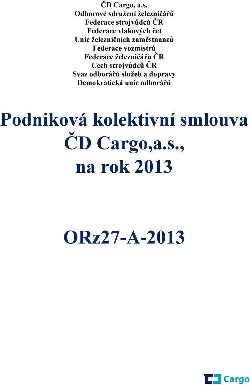 Unie železničních zaměstnanců Federace vozmistrů Federace železničářů ČR Cech