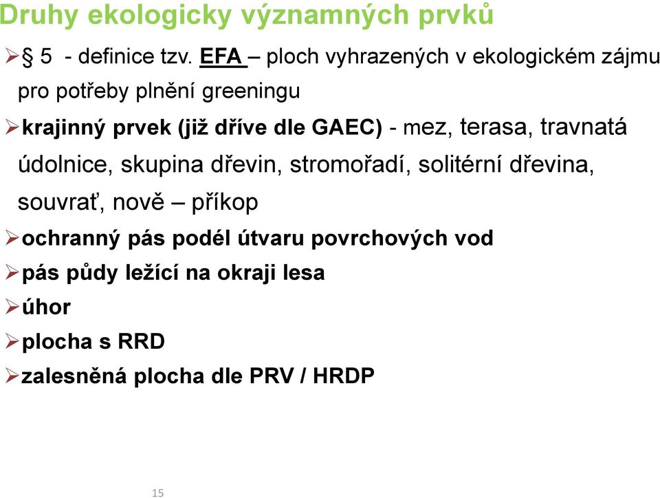 dle GAEC) - mez, terasa, travnatá údolnice, skupina dřevin, stromořadí, solitérní dřevina,