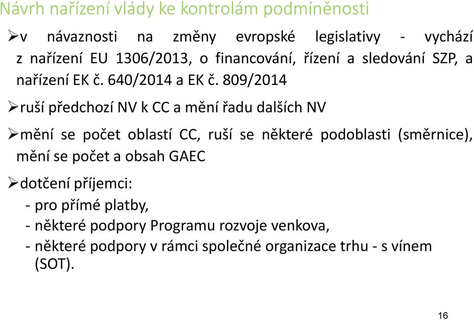 809/2014 ruší předchozí NV k CC a mění řadu dalších NV mění se počet oblastí CC, ruší se některé podoblasti (směrnice), mění