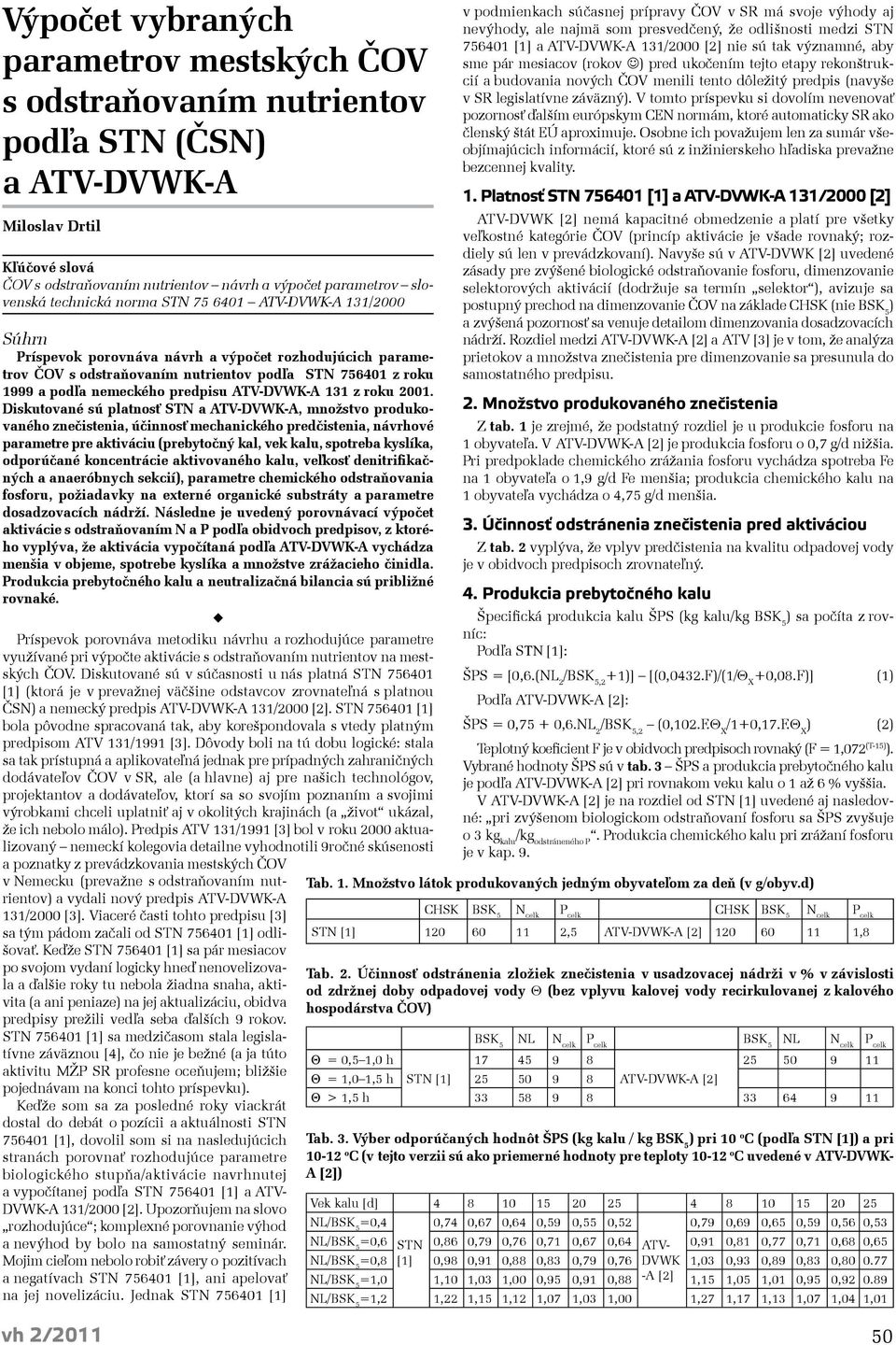 predpisu ATV-DVWK-A 131 z roku 2001.