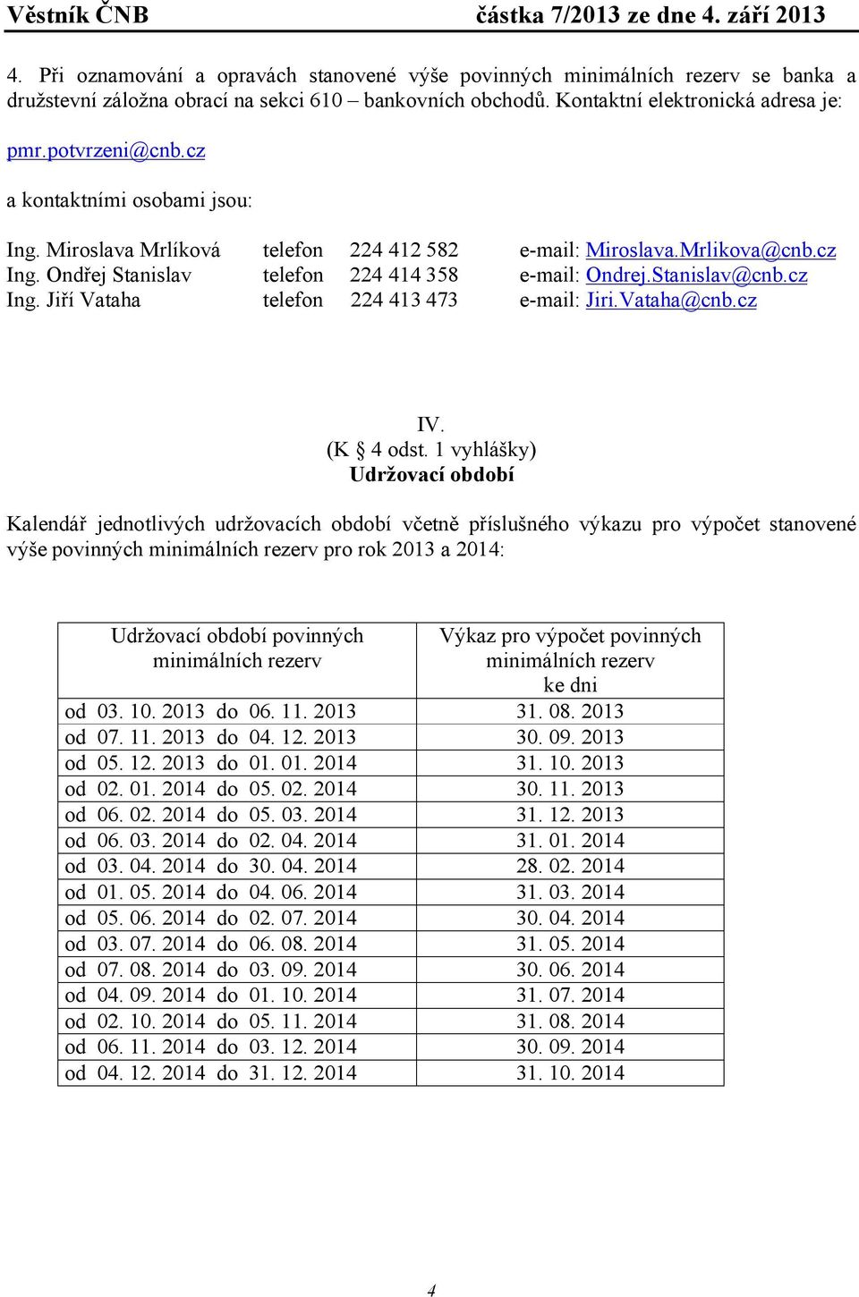 Vaaha@cnb.cz IV. (K 4 ods.