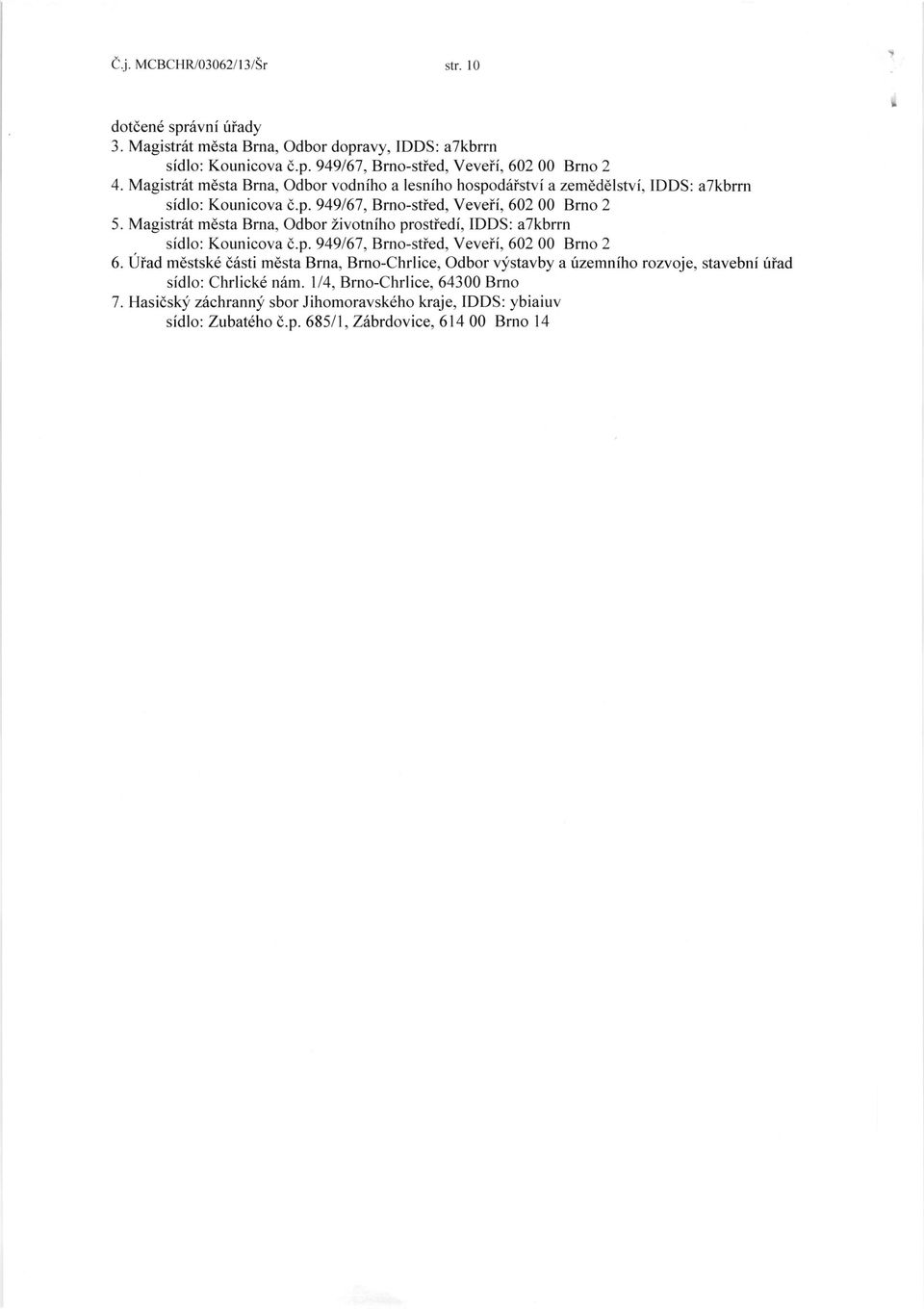 Magistr6t mdsta Brna, Odbor Zivotniho prostiedi, IDDS: atkbrrn sidlo: Kounicova d.p. 949167, Brno-stied, Vevei(, 602 00 Brno 2 6.