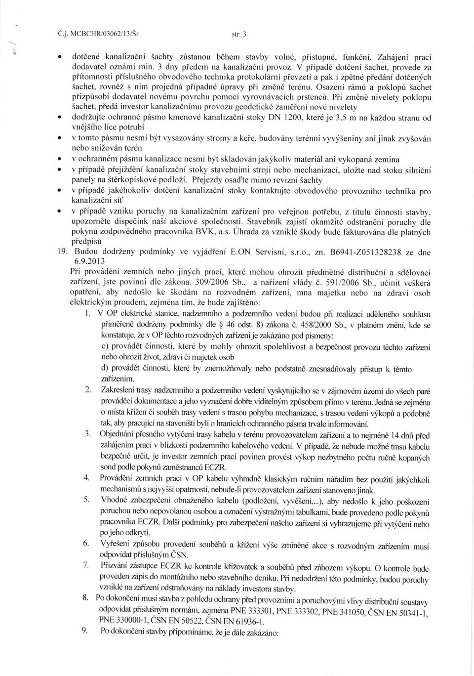 ter6nu. Osazeni r6m& a poklopft Sachet piizptisobi dodavatel nov6mu povrchu pomoci vyrovn6vacfch prstencfi.