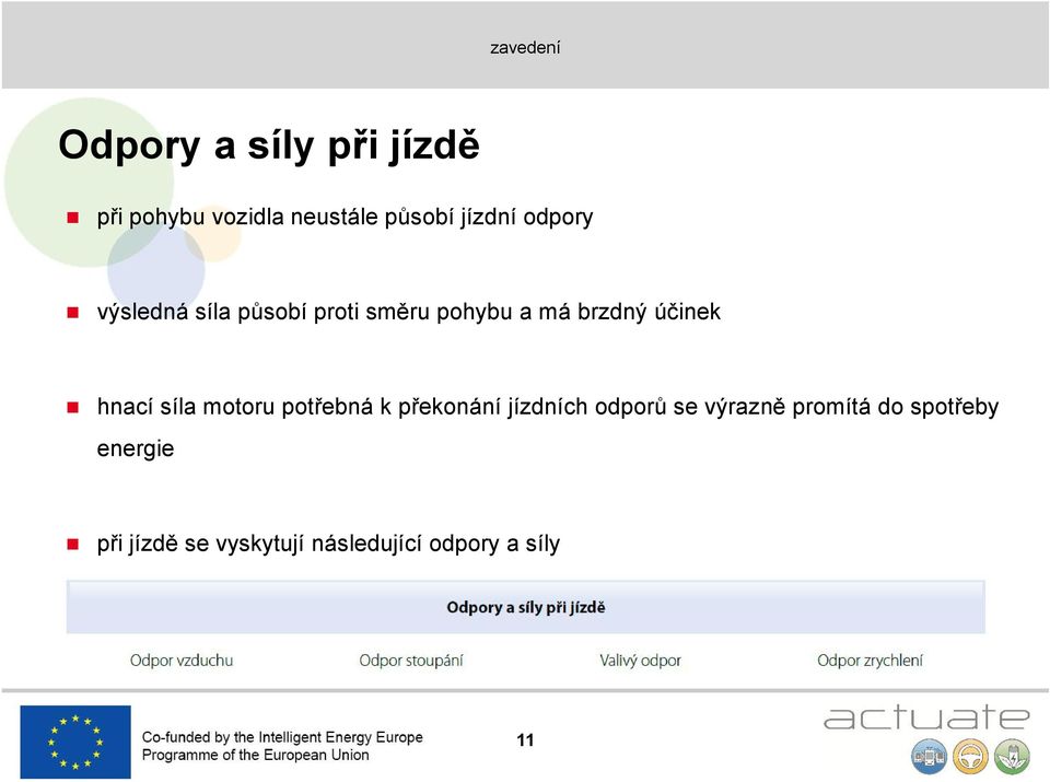 účinek hnací síla mtru ptřebná k překnání jízdních dprů se výrazně