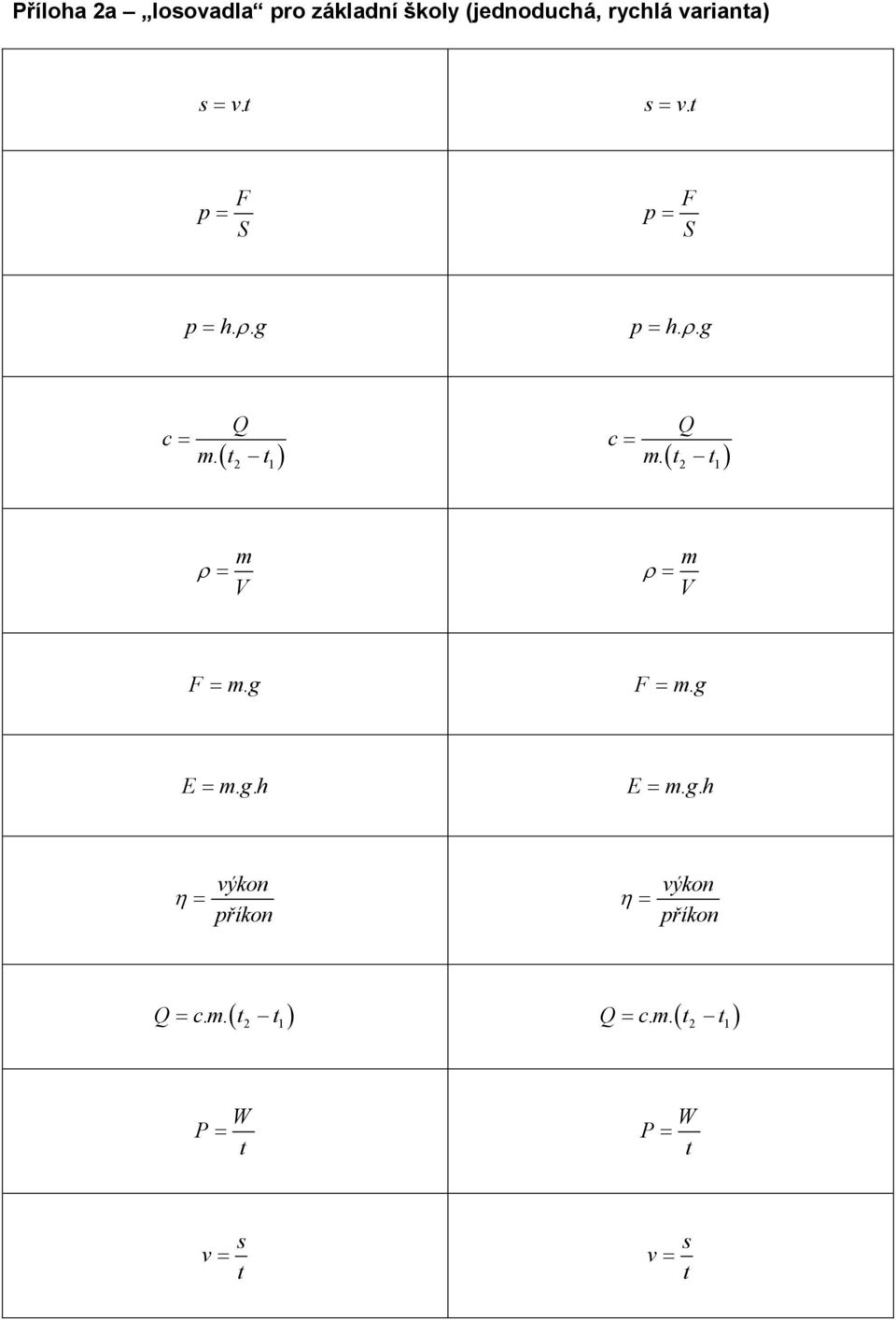 ( ) 1 c= Q 1 m ρ = V m ρ = V = mg. = mg. E = mgh.