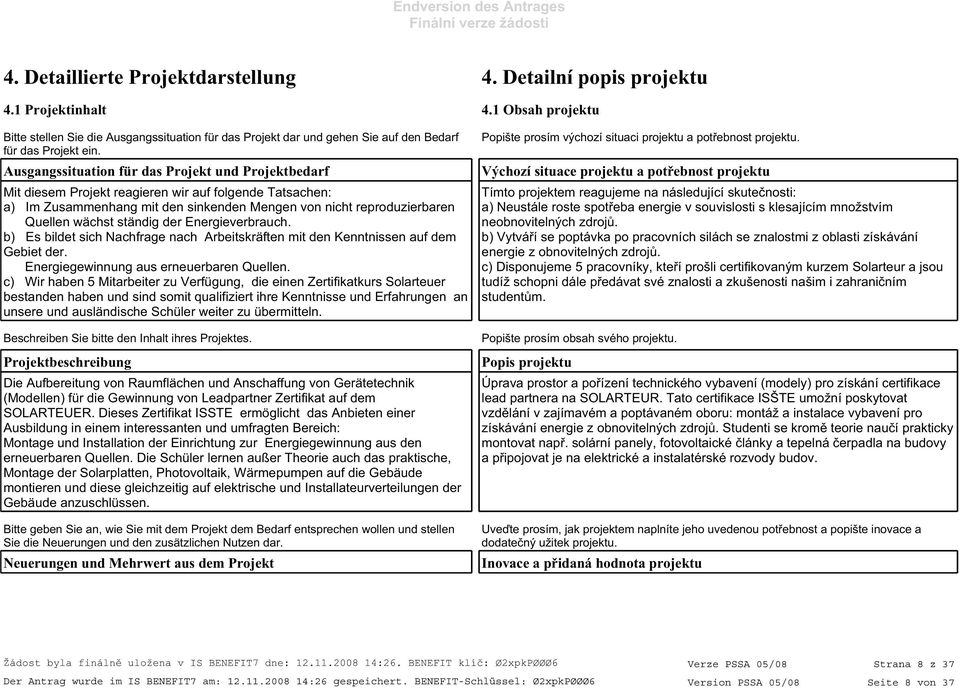 Ausgangssituation für das Projekt und Projektbedarf Mit diesem Projekt reagieren wir auf folgende Tatsachen: a) Im Zusammenhang mit den sinkenden Mengen von nicht reproduzierbaren Quellen wächst