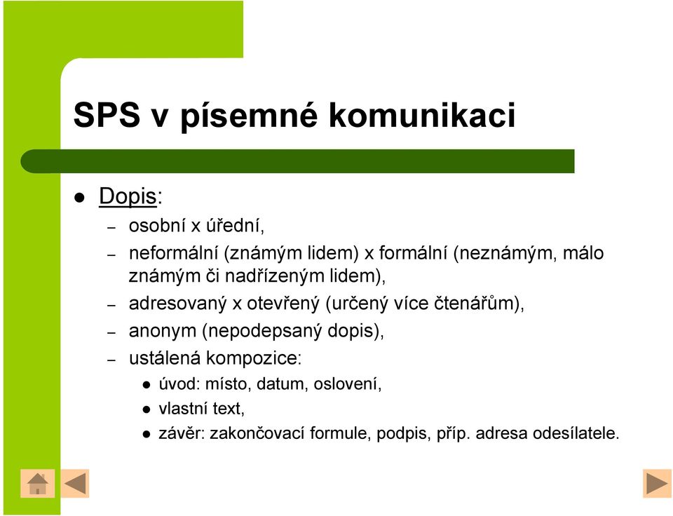(určený více čtenářům), anonym (nepodepsaný dopis), ustálená kompozice: úvod: