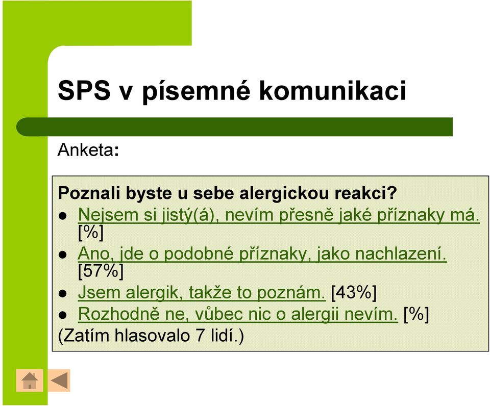 [%] Ano, jde o podobné příznaky, jako nachlazení.