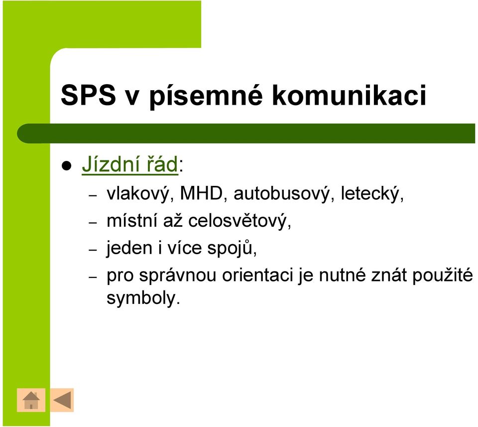 až celosvětový, jeden i více spojů, pro