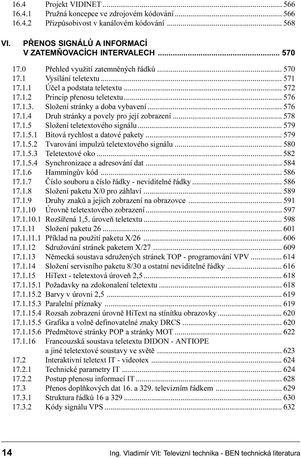 povely pro její zobrazení 578 17 1 5 Složení teletextového signálu 579 17 1 5 1 Bitová rychlost a datové pakety 579 17 1 5 2 Tvarování impulzù teletextového signálu 580 17 1 5 3 Teletextové oko 582