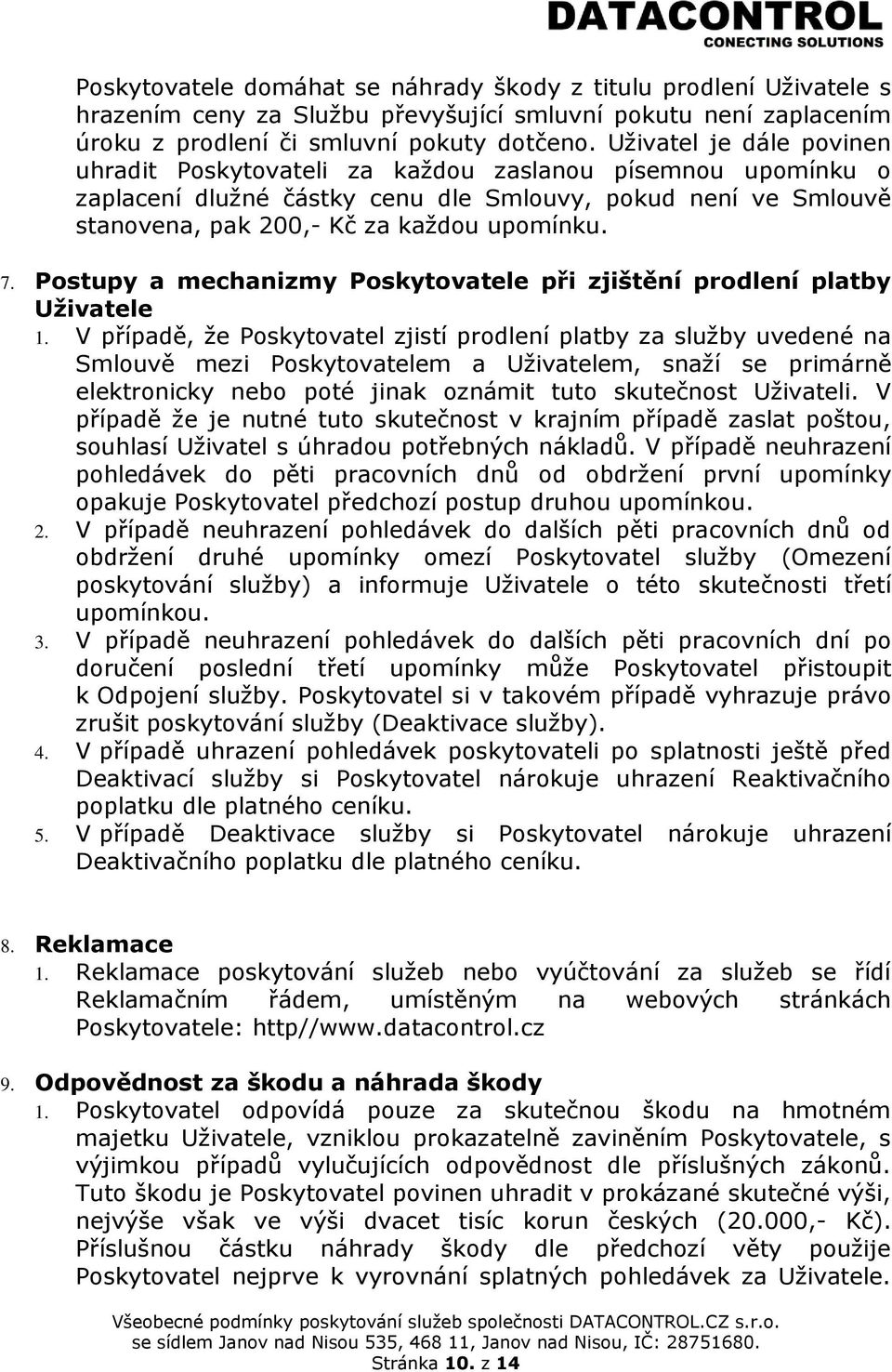 Postupy a mechanizmy Poskytovatele při zjištění prodlení platby Uživatele 1.