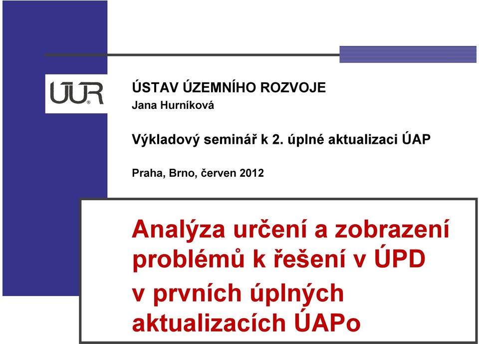 úplné aktualizaci ÚAP Praha, Brno, červen 2012