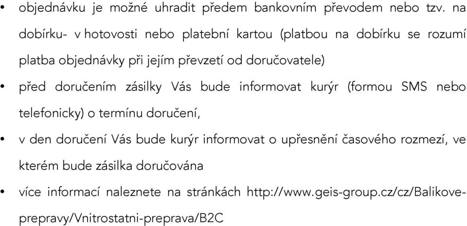 informovat o upřesnění časového rozmezí, ve kterém bude zásilka