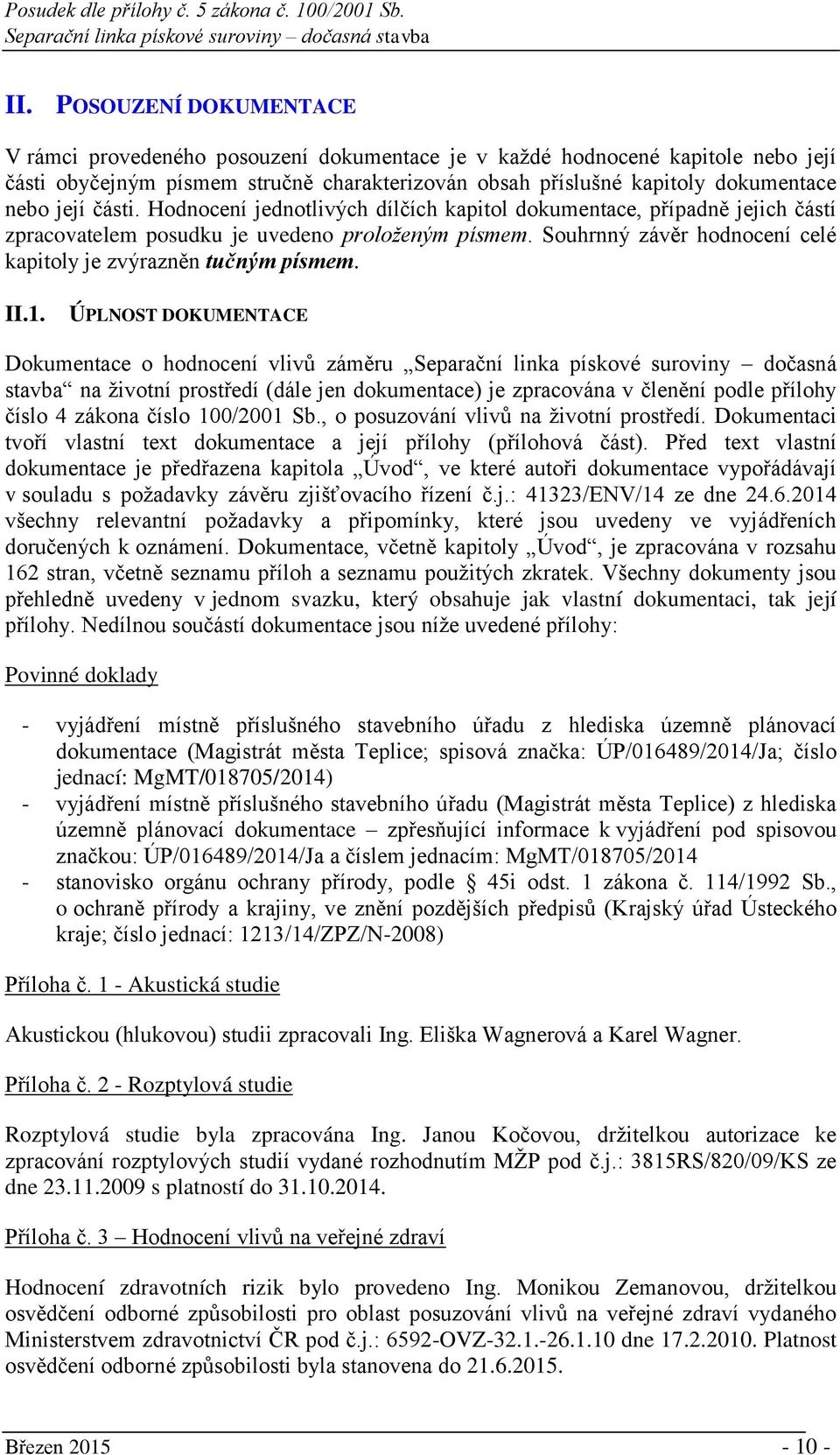 Souhrnný závěr hodnocení celé kapitoly je zvýrazněn tučným písmem. II.1.