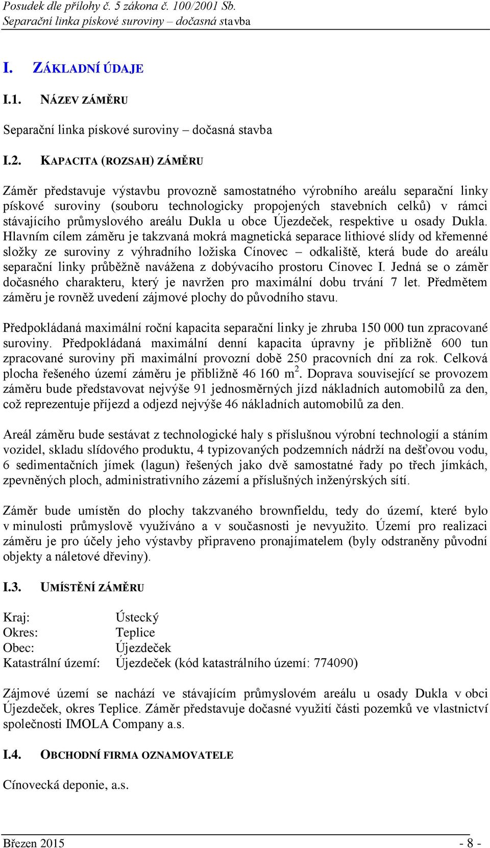 průmyslového areálu Dukla u obce Újezdeček, respektive u osady Dukla.