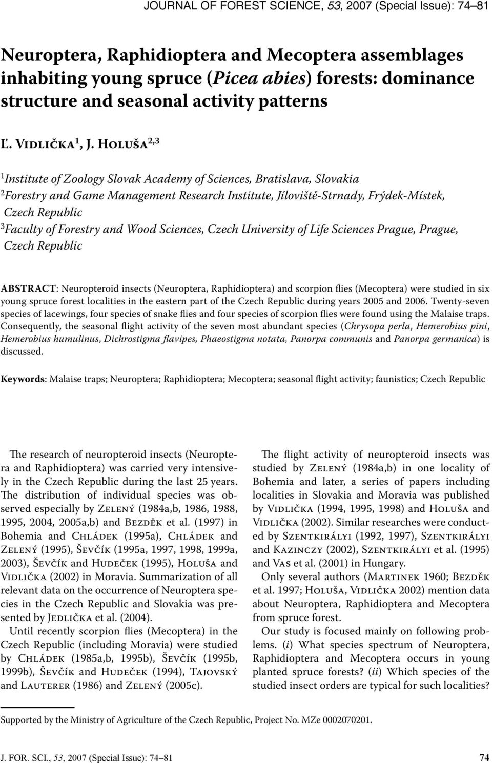 Holuša 2,3 1 Institute of Zoology Slovak Academy of Sciences, Bratislava, Slovakia 2 Forestry and Game Management Research Institute, Jíloviště-Strnady, Frýdek-Místek, Czech Republic 3 Faculty of
