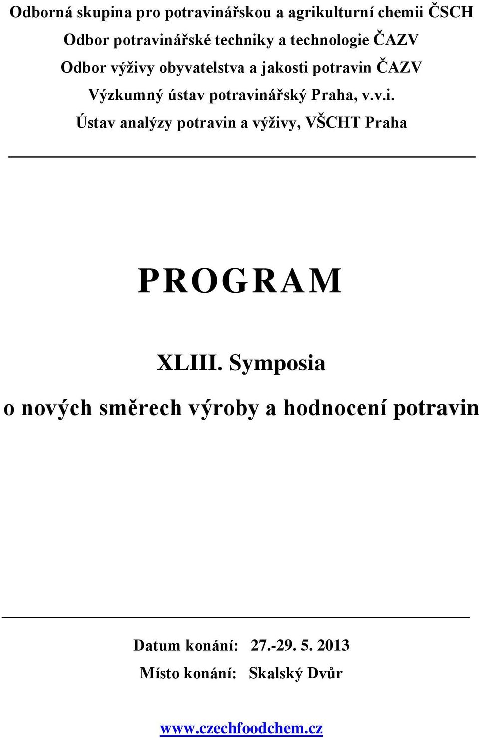 potravinářský Praha, v.v.i. Ústav analýzy potravin a výživy, VŠCHT Praha PROGRAM XLIII.