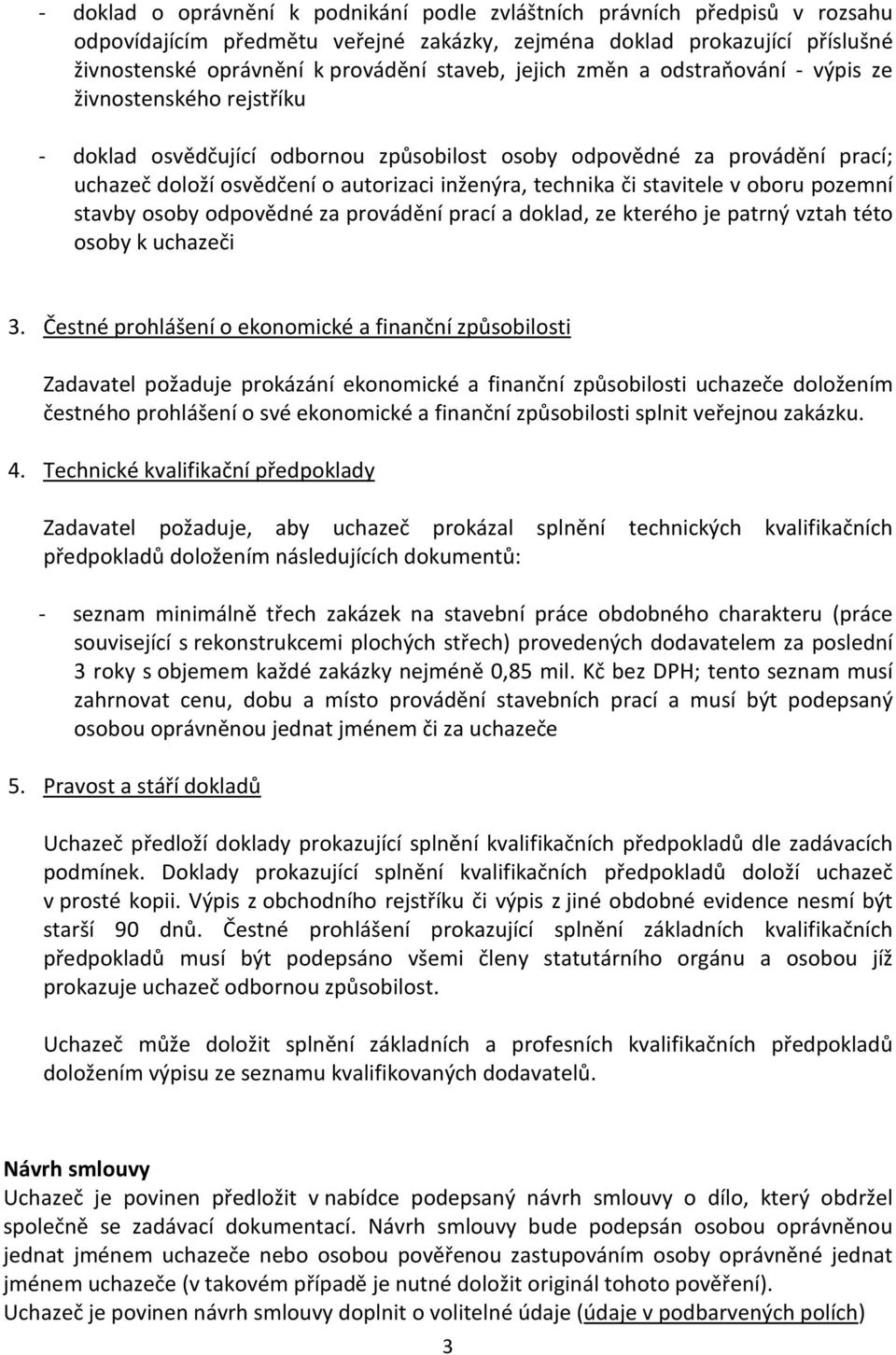 či stavitele v oboru pozemní stavby osoby odpovědné za provádění prací a doklad, ze kterého je patrný vztah této osoby k uchazeči 3.