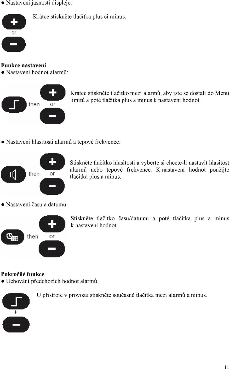Nastavení hlasitosti alarmů a tepové frekvence: Stiskněte tlačítko hlasitosti a vyberte si chcete-li nastavit hlasitost alarmů nebo tepové frekvence.