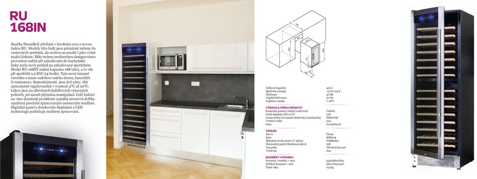 Model RU-168IN nabízí kapacitu 168 lahví, a to vše při spotřebě 1,2 KW/24 hodin. Tato nová luxusní vinotéka s stane ozdobou vašeho domu, kanceláře či restaurace.