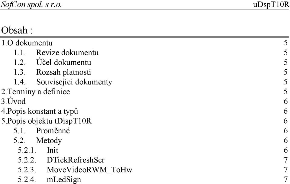 Popis konstant a typů 6 5.Popis objektu tdispt10r 6 5.1. Proměnné 6 5.2.