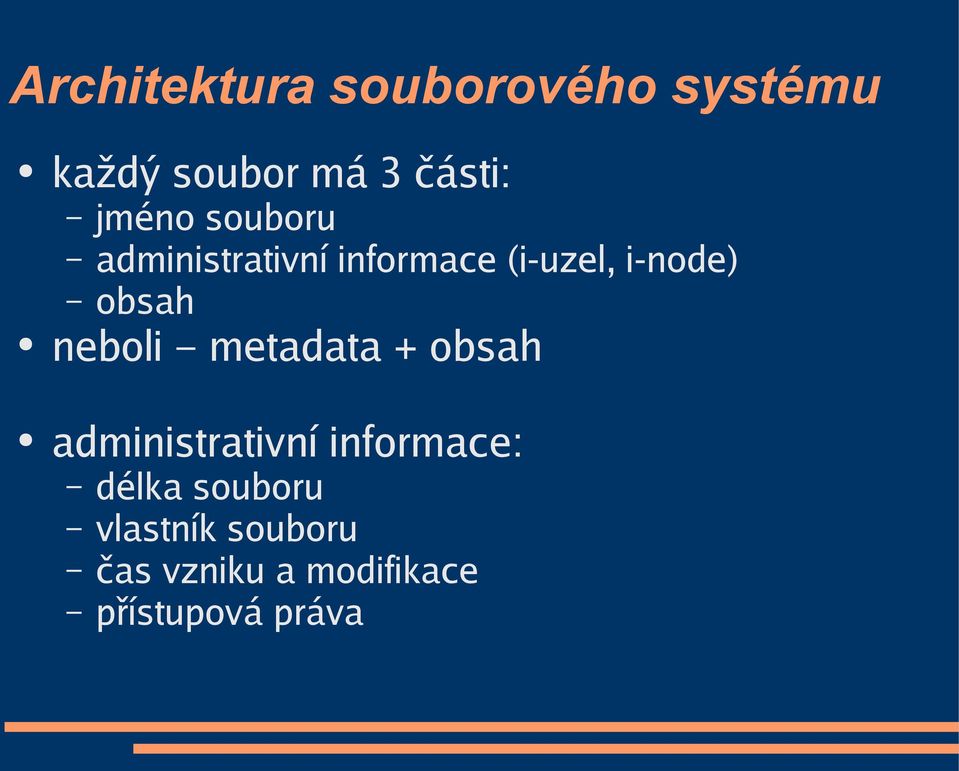 obsah neboli metadata + obsah administrativní informace: