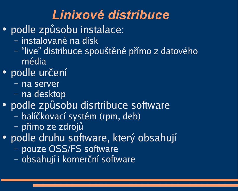 podle způsobu disrtribuce software balíčkovací systém (rpm, deb) přímo ze