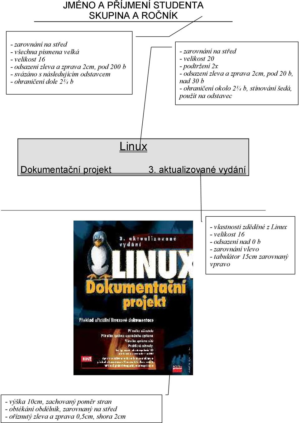okolo 2¼ b, stínování šedá, použít na odstavec Linux Dokumentační projekt 3.