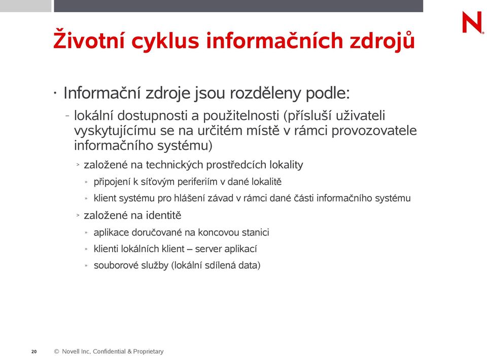 připojení k síťovým periferiím v dané lokalitě klient systému pro hlášení závad v rámci dané části informačního systému > založené