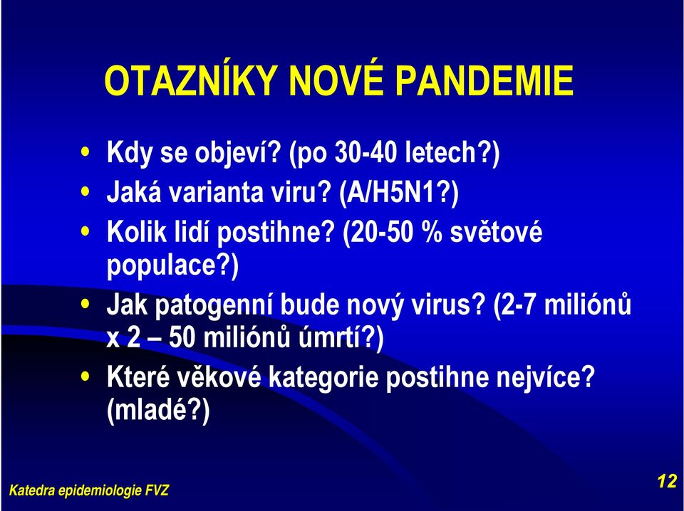 (20-50 % světové populace?) Jak patogenní bude nový virus?