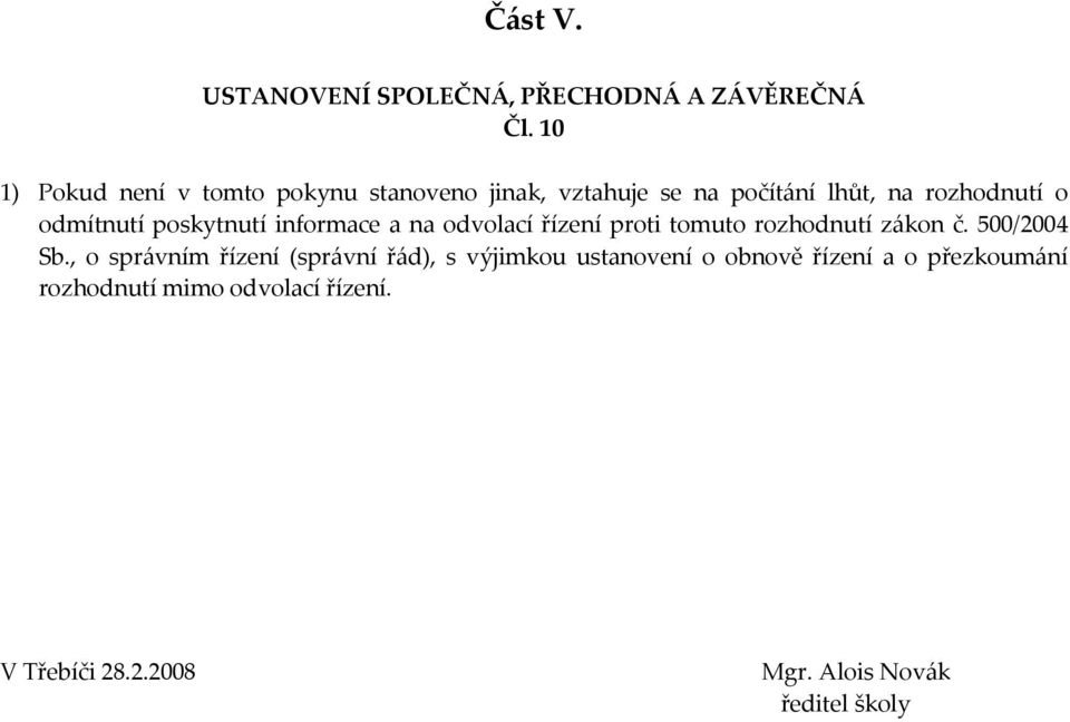 poskytnutí informace a na odvolací řízení proti tomuto rozhodnutí zákon č. 500/2004 Sb.