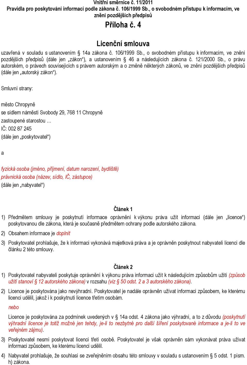 , o svobodném přístupu k informacím, ve znění pozdějších předpisů (dále jen zákon ), a ustanovením 46 a následujících zákona č. 121/2000 Sb.