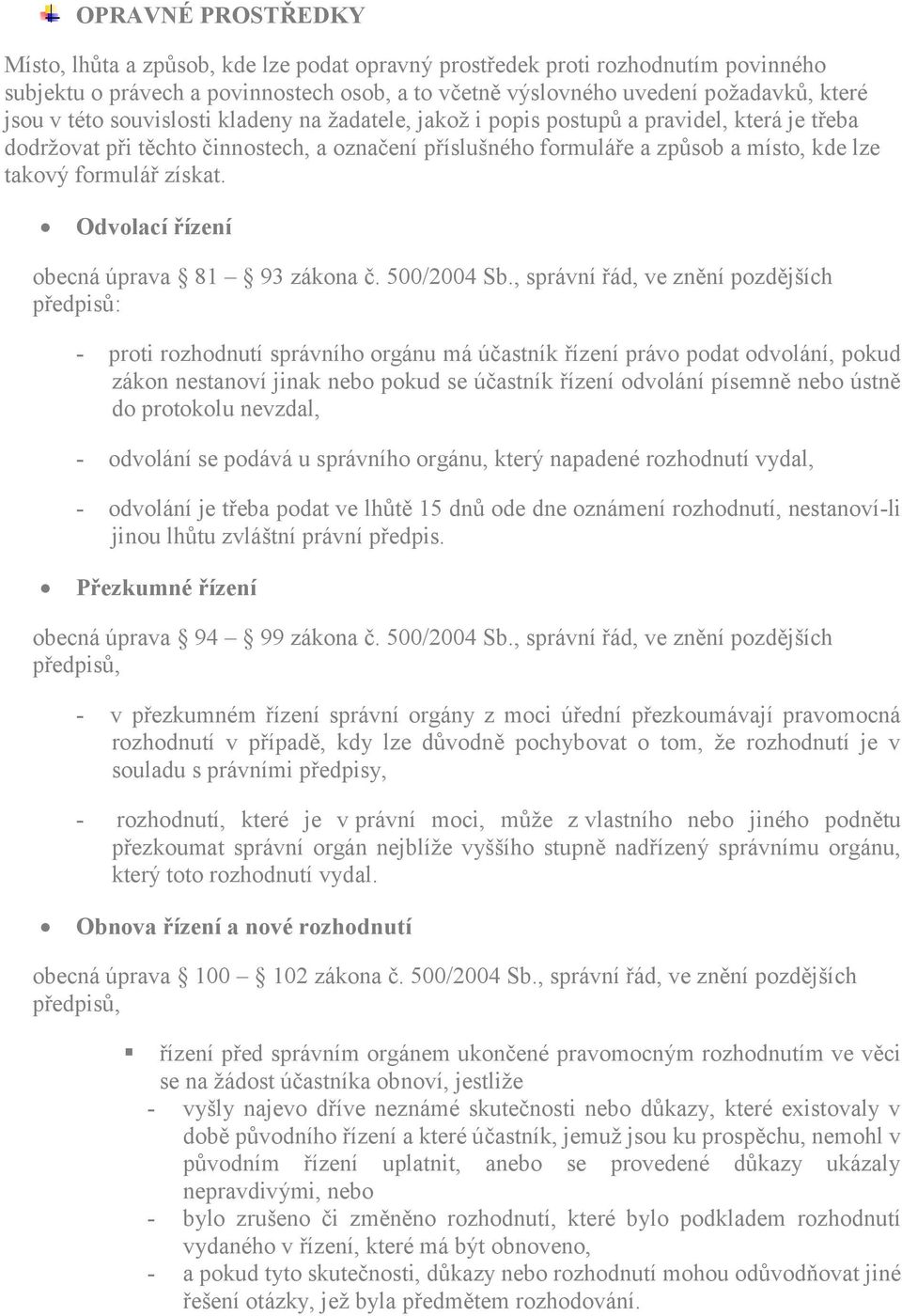 získat. Odvolací řízení obecná úprava 81 93 zákona č. 500/2004 Sb.