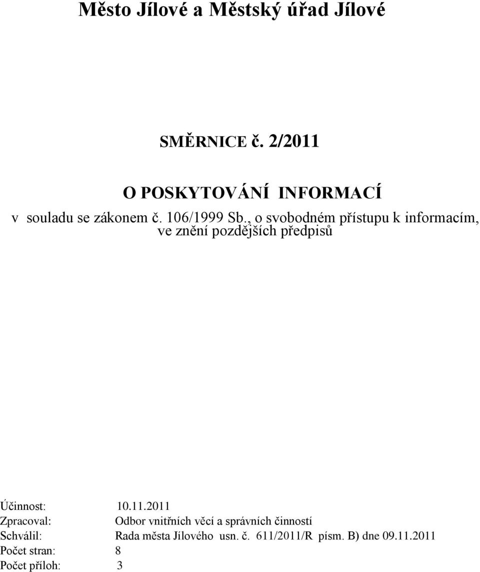 , o svobodném přístupu k informacím, ve znění pozdějších předpisů Účinnost: 10.11.