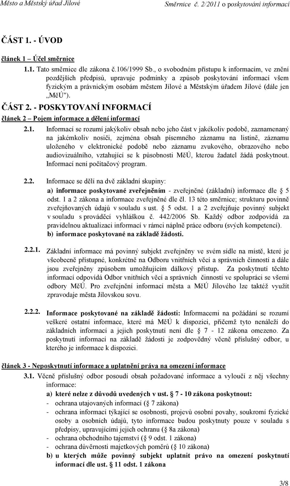 MěÚ"). ČÁST 2. - POSKYTOVANÍ INFORMACÍ článek 2 Pojem informace a dělení informací 2.1.