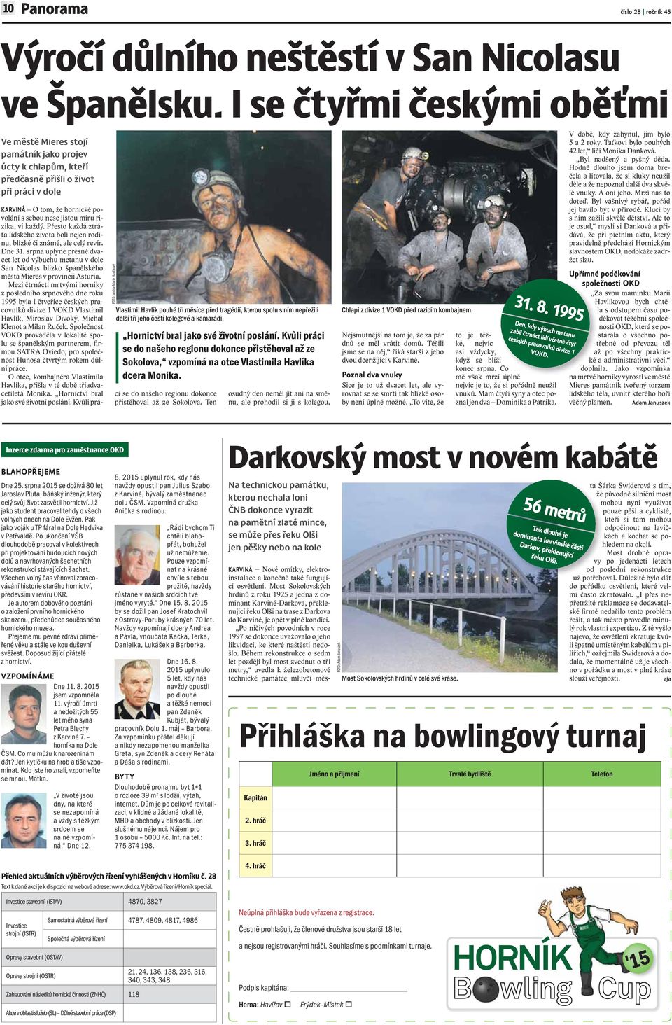 před tragédií, kterou spolu s ním nepřežili další tři jeho čeští kolegové a kamarádi. Hornictví bral jako své životní poslání.