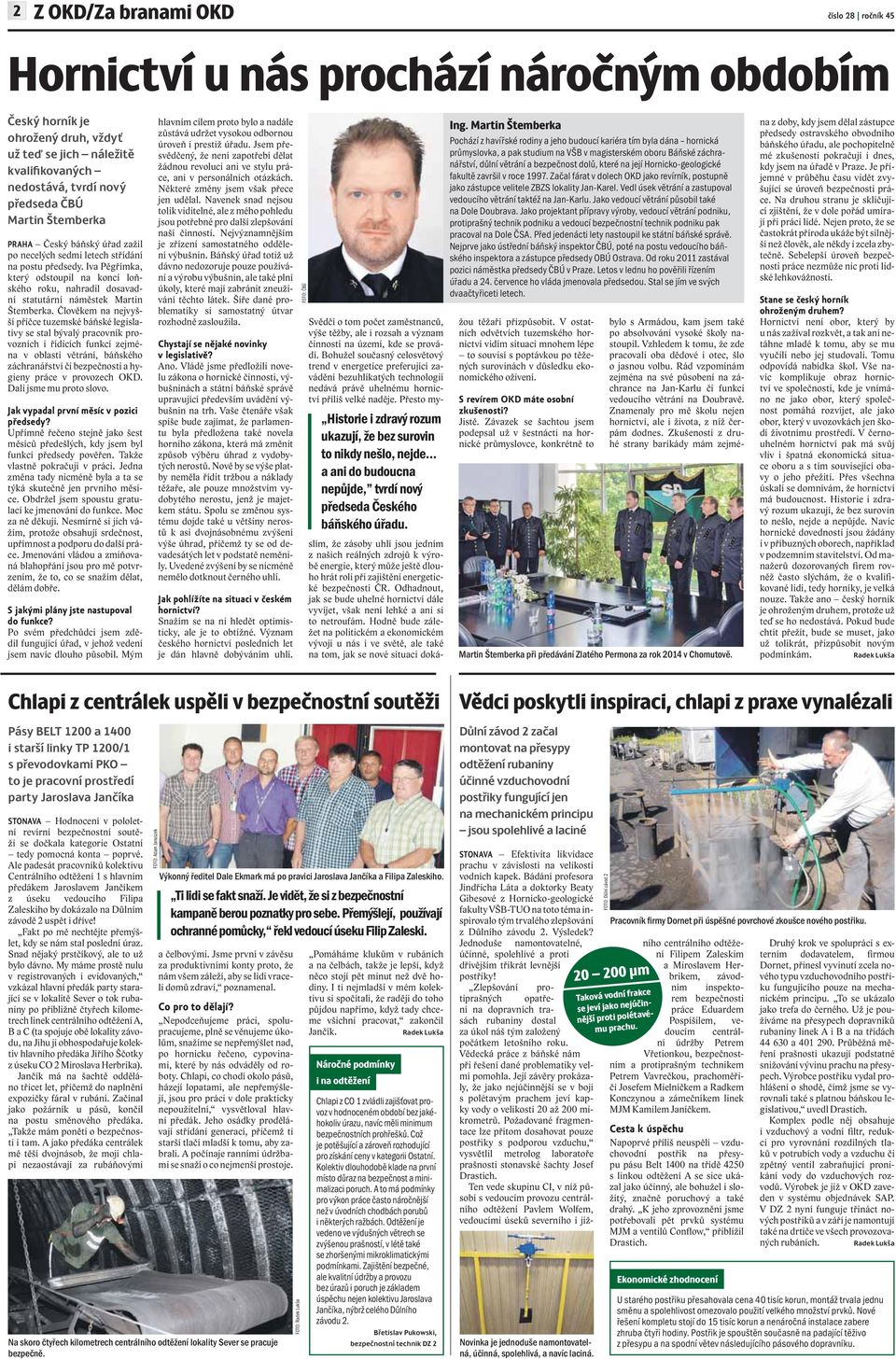 Iva Pěgřímka, který odstoupil na konci loňského roku, nahradil dosavadní statutární náměstek Martin Štemberka.