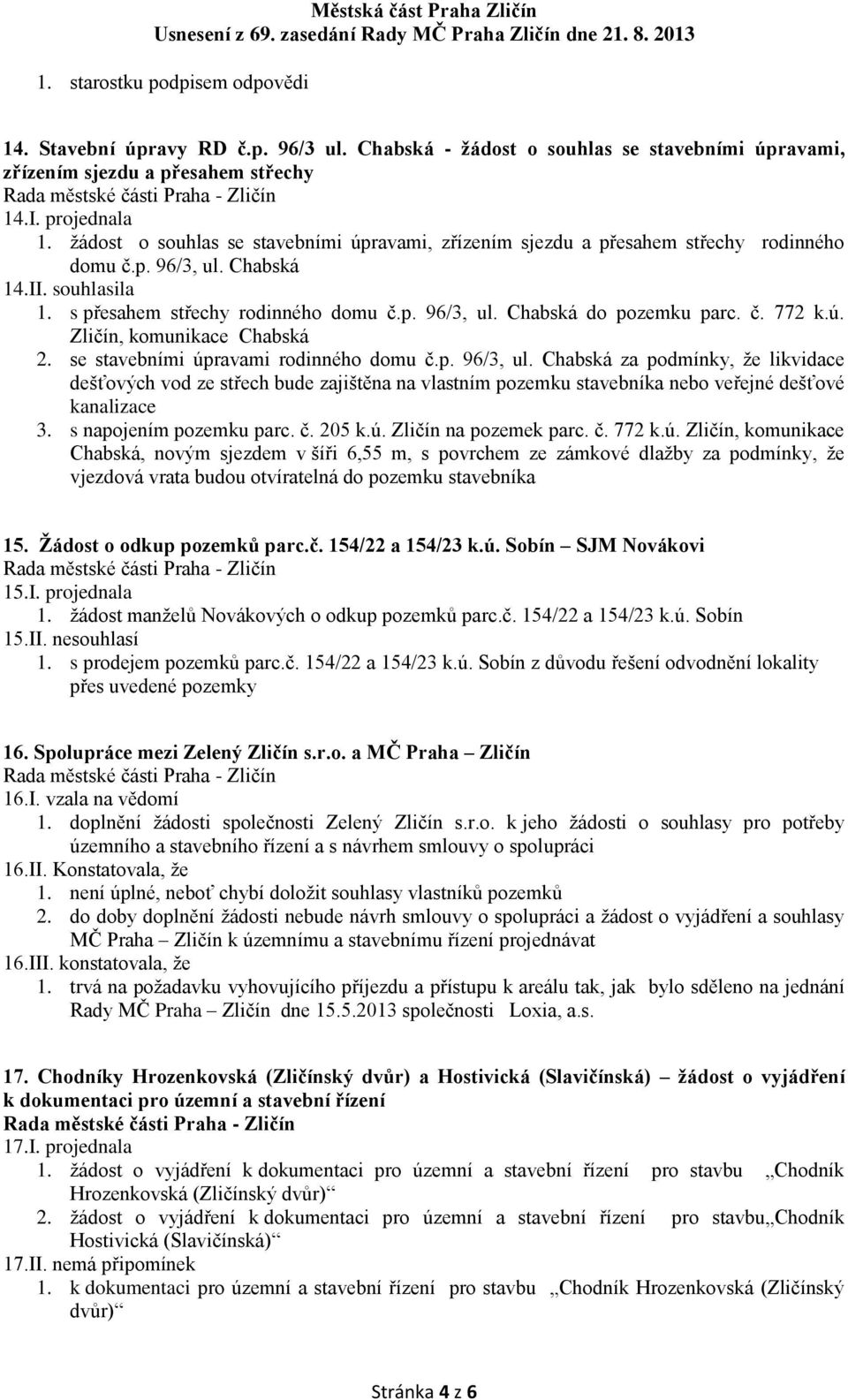 č. 772 k.ú. Zličín, komunikace Chabská 2. se stavebními úpravami rodinného domu č.p. 96/3, ul.