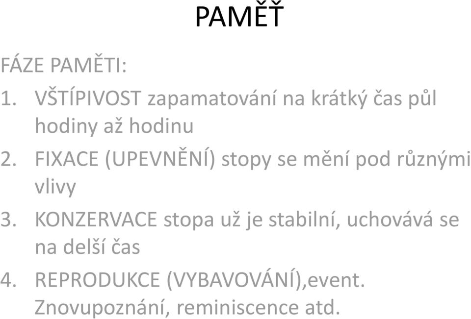 FIXACE (UPEVNĚNÍ) stopy se mění pod různými vlivy 3.