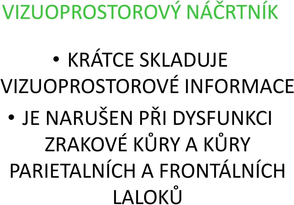 JE NARUŠEN PŘI DYSFUNKCI ZRAKOVÉ