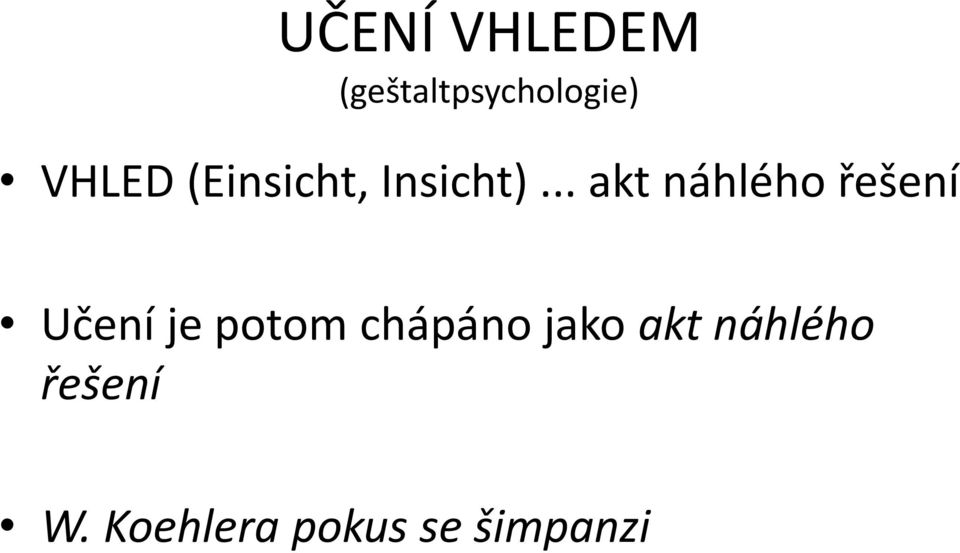.. akt náhlého řešení Učení je potom