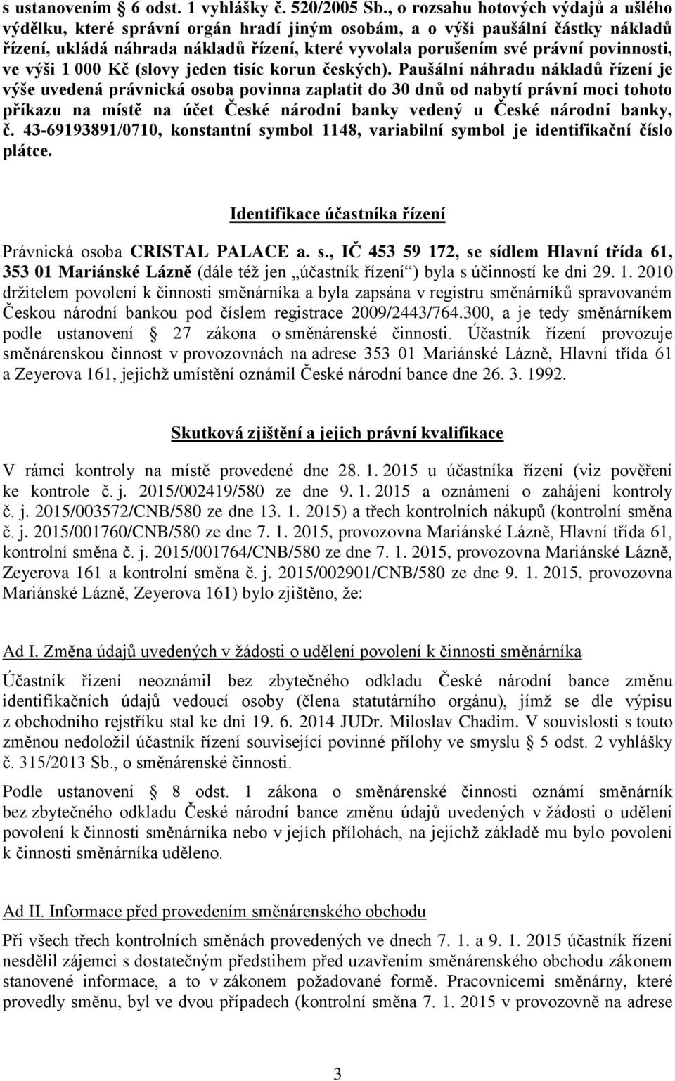 povinnosti, ve výši 1 000 Kč (slovy jeden tisíc korun českých).