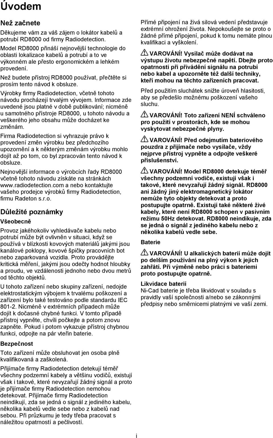 Než budete přístroj RD8000 používat, přečtěte si prosím tento návod k obsluze. Výrobky firmy Radiodetection, včetně tohoto návodu procházejí trvalým vývojem.